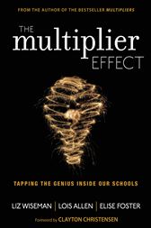 The Multiplier Effect: Tapping the Genius Inside Our Schools