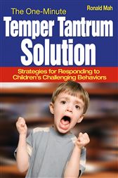 The One-Minute Temper Tantrum Solution: Strategies for Responding to Children′s Challenging Behaviors