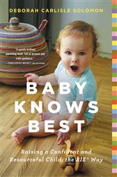 the RIE Way Raising a Confident and Resourceful Child Baby Knows Best