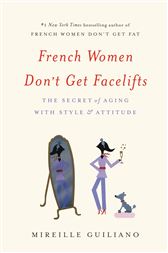 French Women Don T Get Facelifts By Guiliano Mireille Ebook