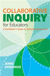Collaborative Inquiry for Educators: A Facilitator′s Guide to School Improvement