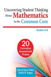 Uncovering Student Thinking About Mathematics in the Common Core, Grades K–2: 20 Formative Assessment Probes