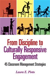 From Discipline to Culturally Responsive Engagement: 45 Classroom Management Strategies