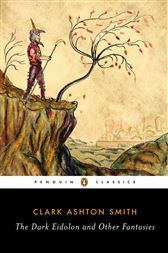 The Dark Eidolon And Other Fantasies By Smith Clark Ashton Ebook