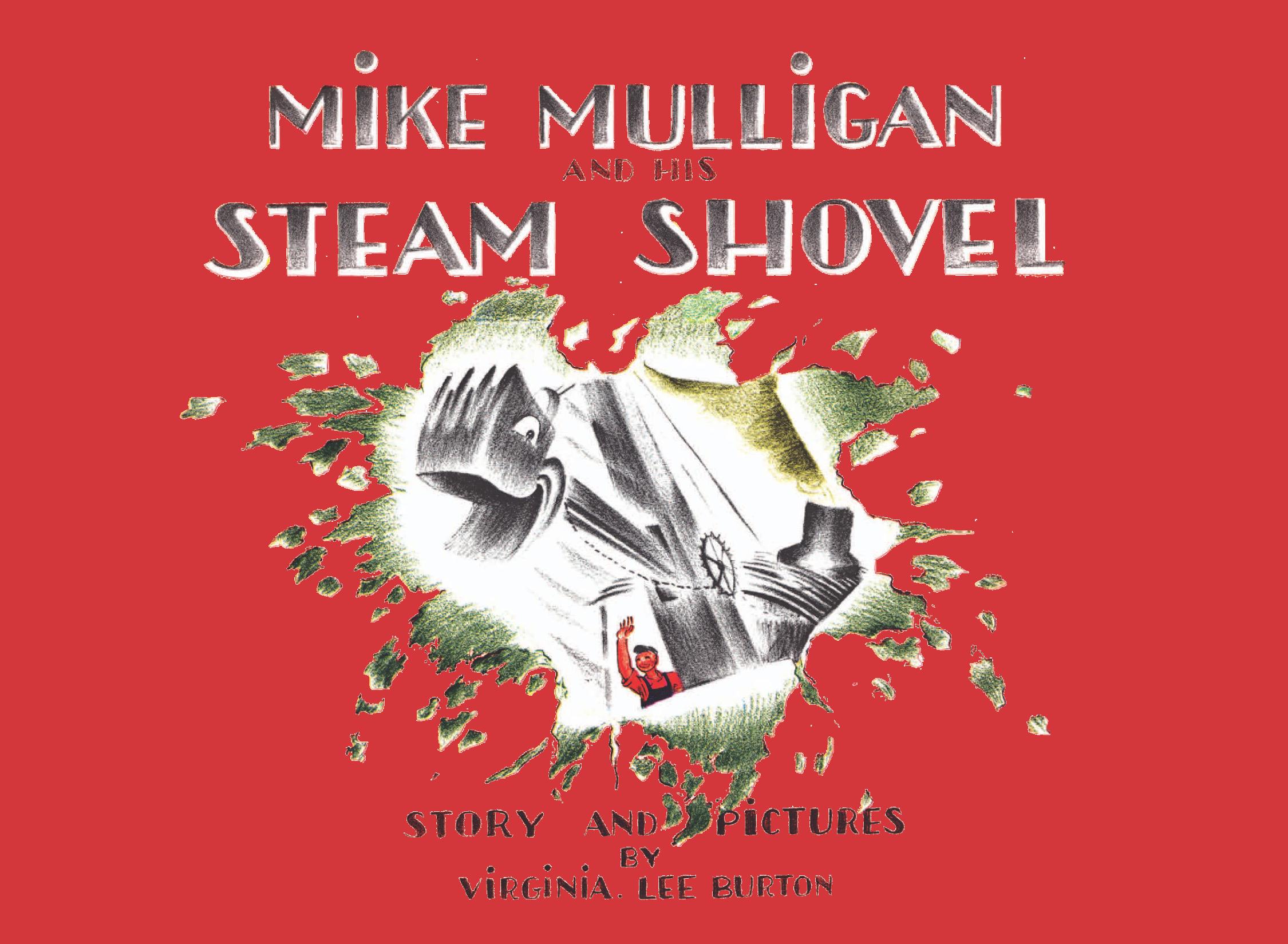 Mike Mulligan and His Steam Shovel - <10