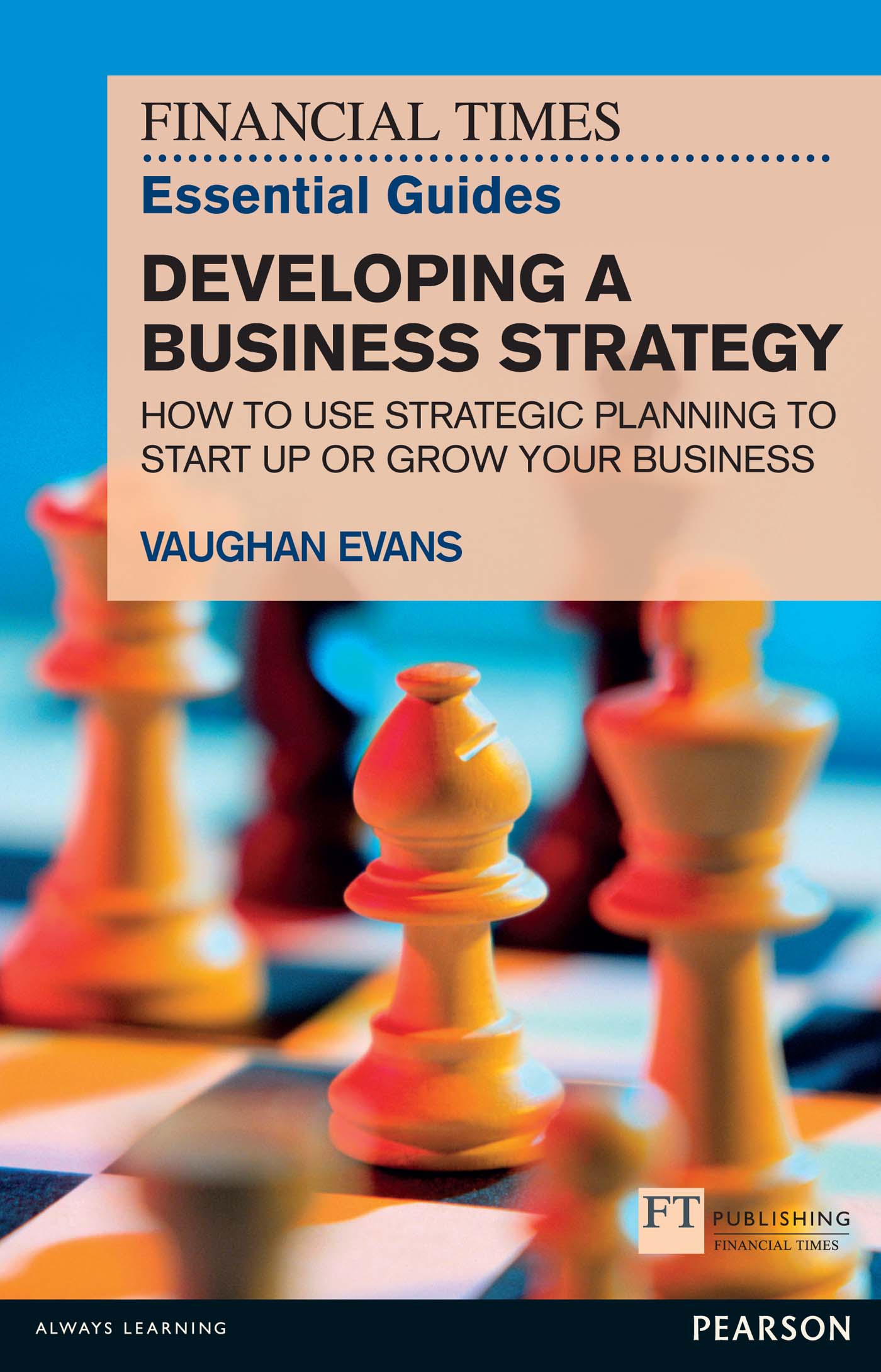 FT Essential Guide to Developing a Business Strategy