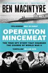 Operation Mincemeat: The True Spy Story that Changed the Course of World War II