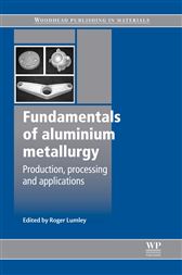 Fundamentals of Aluminium Metallurgy: Production, Processing and Applications