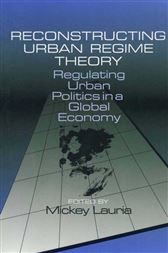 Reconstructing Urban Regime Theory: Regulating Urban Politics in a Global Economy