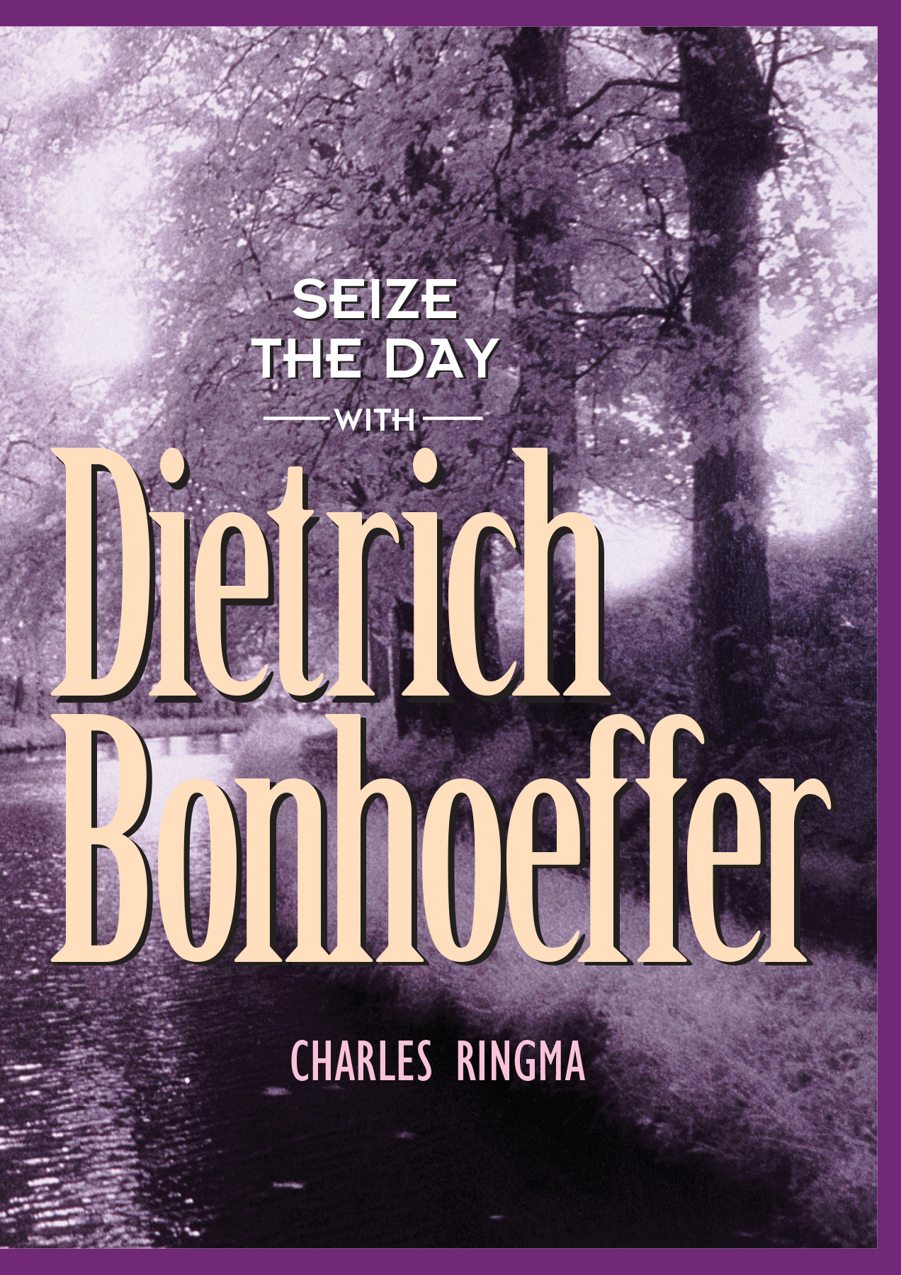 Seize the Day -- with Dietrich Bonhoeffer - 10-14.99