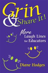 Grin &amp; Share It!: More Laugh Lines for Educators