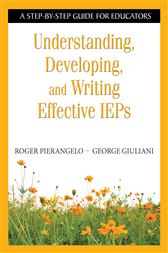 Understanding, Developing, and Writing Effective IEPs: A Step-by-Step Guide for Educators