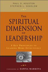 The Spiritual Dimension of Leadership: 8 Key Principles to Leading More Effectively