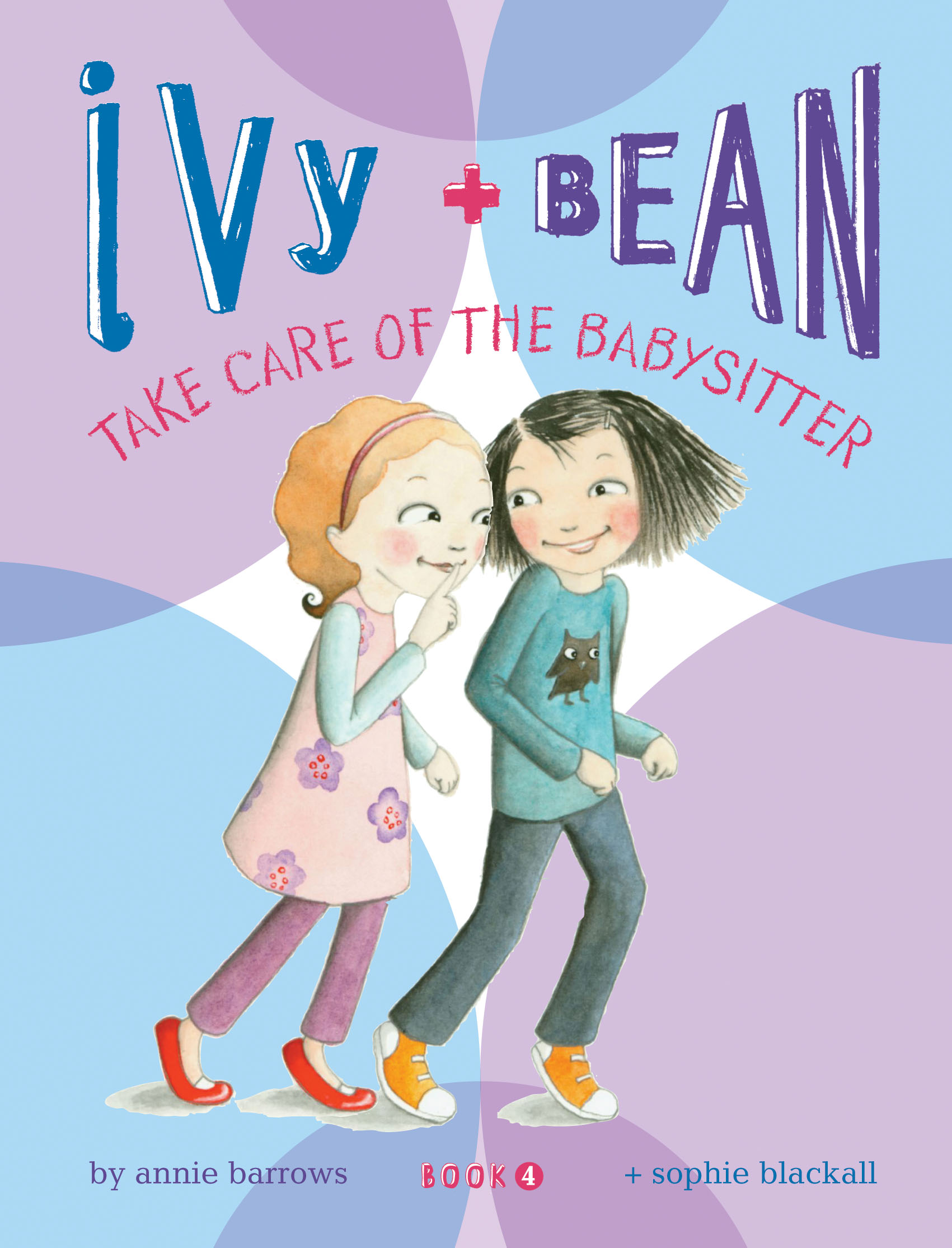 Ivy and Bean Take Care of the Babysitter (Ivy and Bean Series #4) Annie Barrows Author