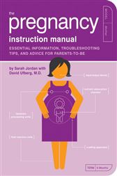 The Pregnancy Instruction Manual Troubleshooting Tips and Advice for Parents-to-Be Essential Information