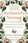 Nathaniel&#x27;s Nutmeg: or, The True and Incredible Adventures of the Spice Trader Who Changed the Course of History
