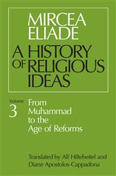 A History of Religious Ideas, Volume 3: From Muhammad to the Age of Reforms