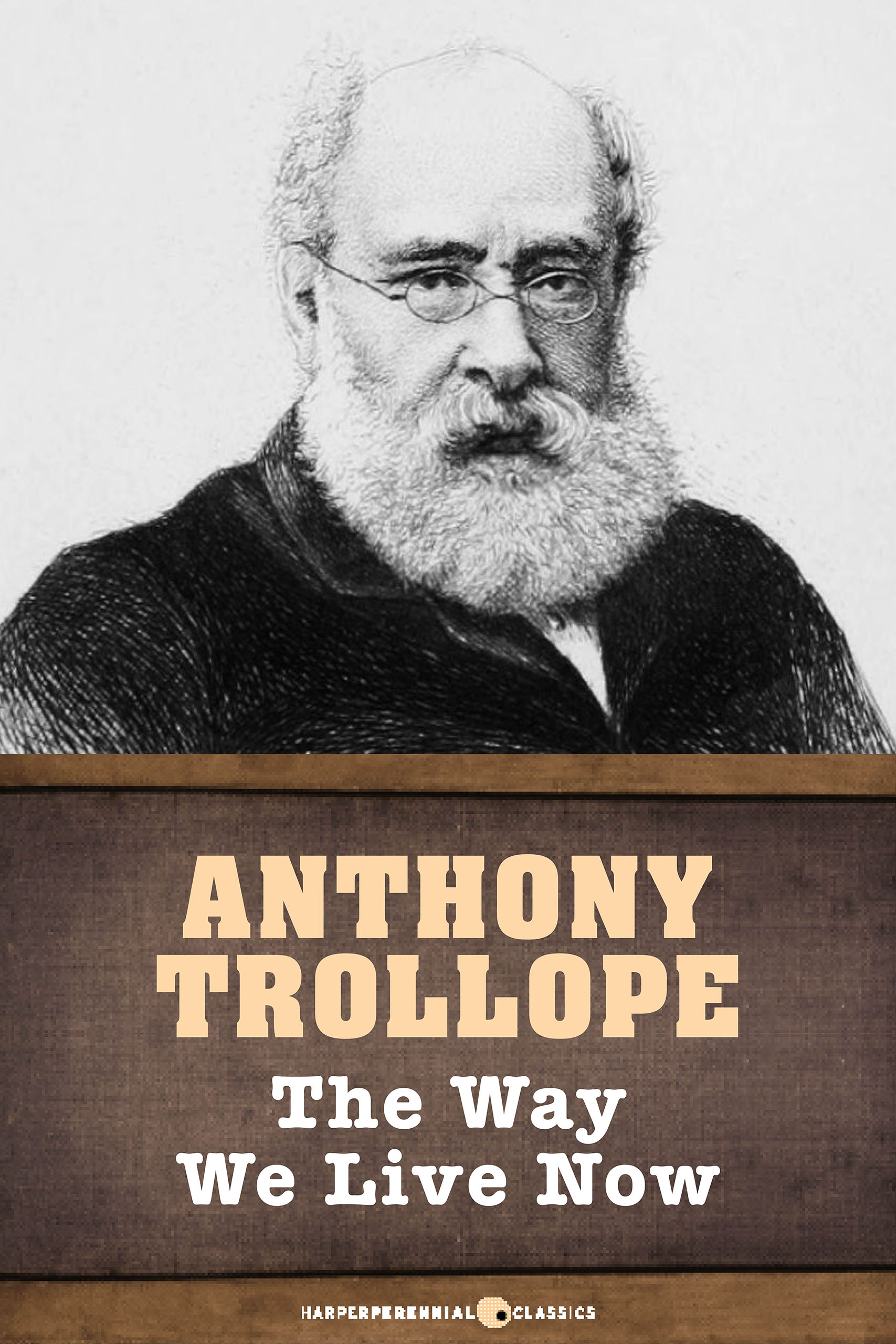 The Way We Live Now: Illustrated Edition Anthony Trollope Author