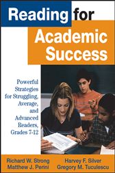Reading for Academic Success: Powerful Strategies for Struggling, Average, and Advanced Readers, Grades 7-12