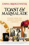 Toast &amp; Marmalade: Stories From the Kitchen Dresser, A Memoir