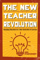 The New Teacher Revolution: Changing Education for a New Generation of Learners