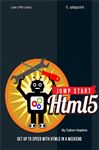 Jump Start HTML5: Get Up to Speed With HTML5 in a Weekend