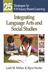 Integrating Language Arts and Social Studies: 25 Strategies for K-8 Inquiry-Based Learning