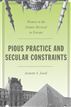 Pious Practice and Secular Constraints
