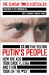 Putin&#x2019;s People: How the KGB Took Back Russia and then Took on the West