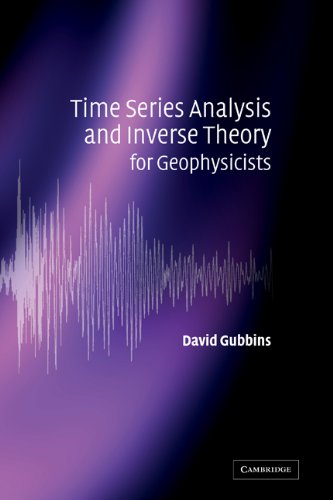 Time Series Analysis and Inverse Theory for Geophysicists