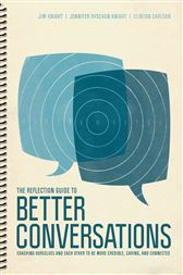 The Reflection Guide to Better Conversations: Coaching Ourselves and Each Other to Be More Credible, Caring, and Connected