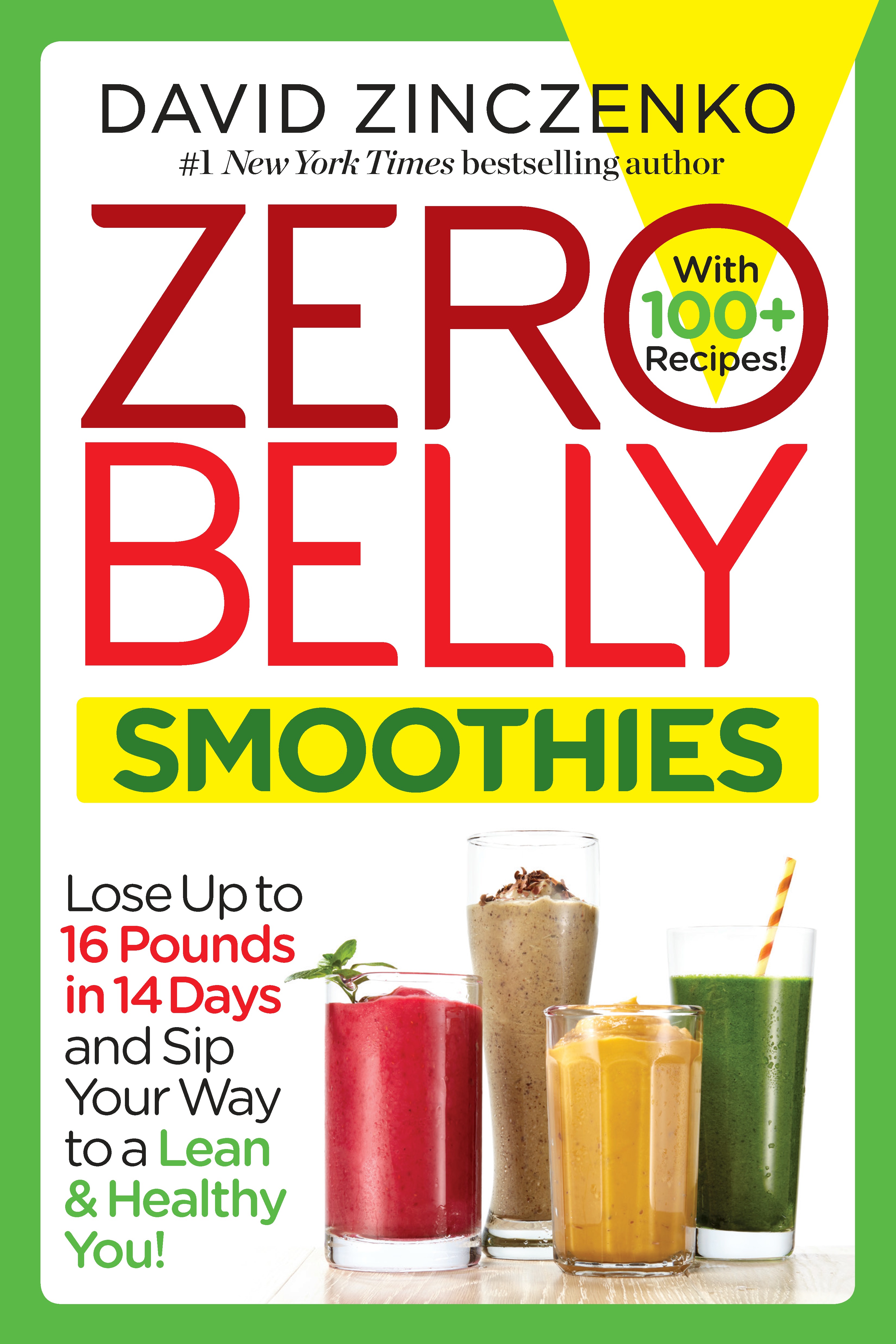 Zero Belly Smoothies: Lose up to 16 Pounds in 14 Days and Sip Your Way to A Lean & Healthy You! David Zinczenko Author