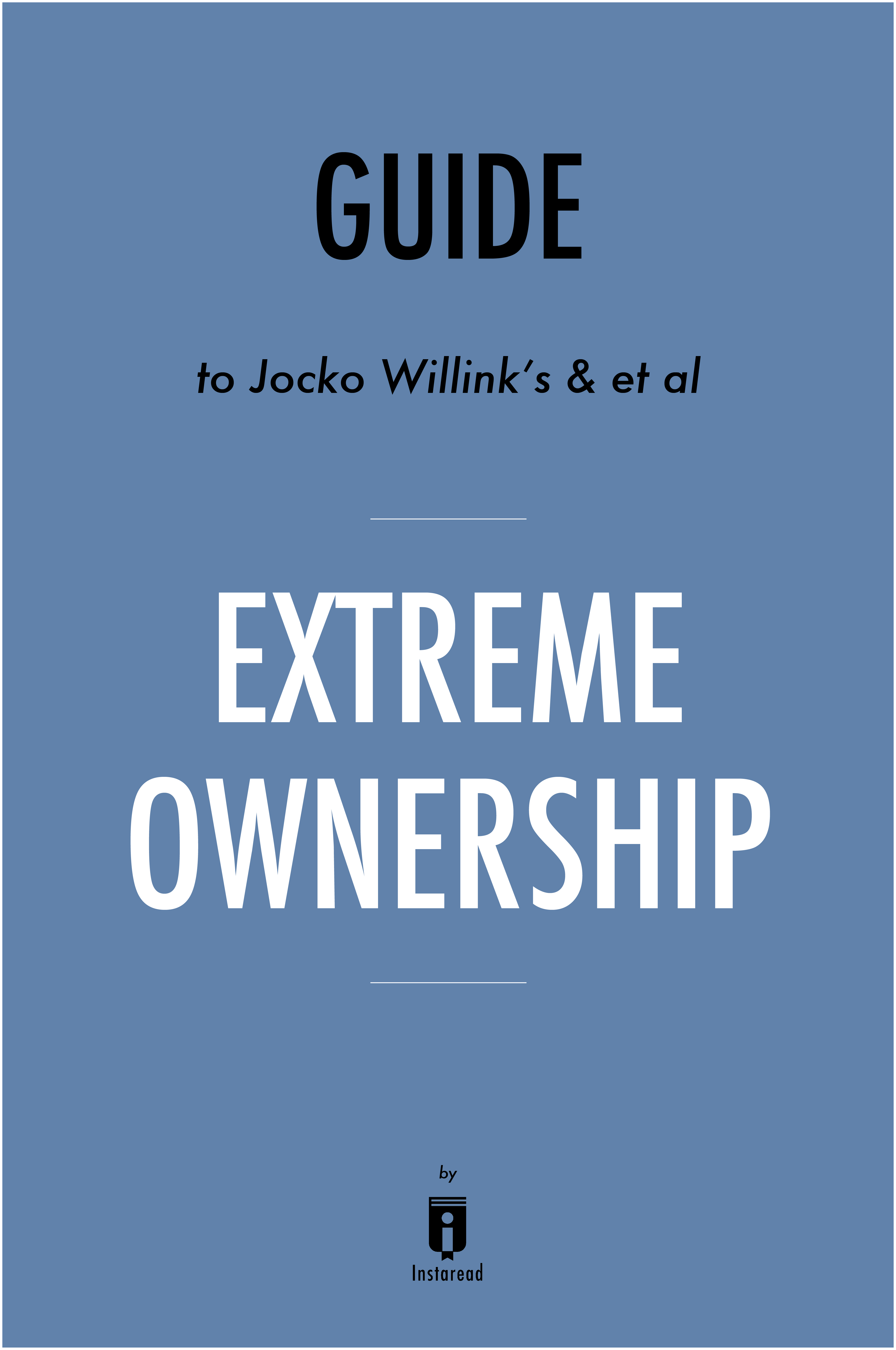 Guide To Jocko Willink S Et Al Extreme Ownership By Instaread