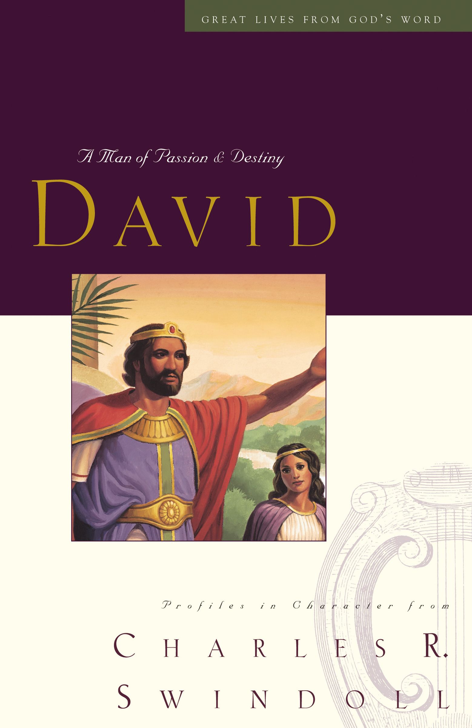David: A Man of Passion and Destiny Charles R. Swindoll Author