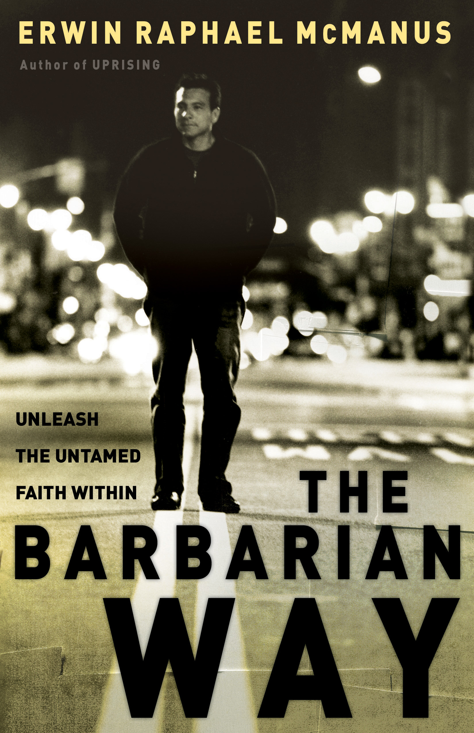 The Barbarian Way: Unleash the Untamed Faith Within Erwin Raphael McManus Author