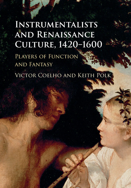 Instrumentalists and Renaissance Culture, 1420–1600 Instrumentalists and Renaissance Culture, 1420–1600
