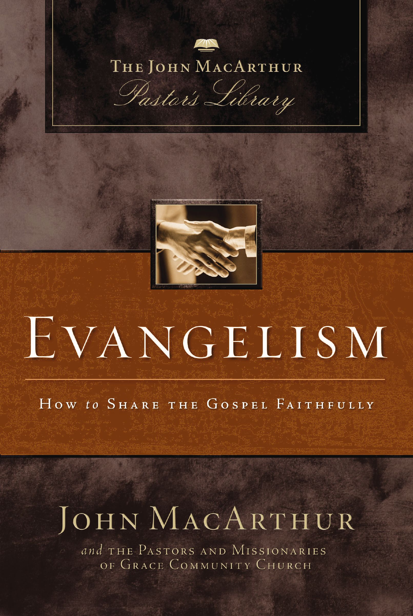 Evangelism: How to Share the Gospel Faithfully (MacArthur Pastor's Library)