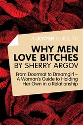 A Joosr Guide To Why Men Love Bitches By Sherry Argov