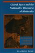 Global Space and the Nationalist Discourse of Modernity