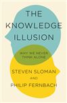 The Knowledge Illusion: The myth of individual thought and the power of collective wisdom