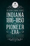Indiana 1816-1850: The Pioneer Era