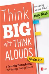 Think Big With Think Alouds, Grades K-5: A Three-Step Planning Process That Develops Strategic Readers