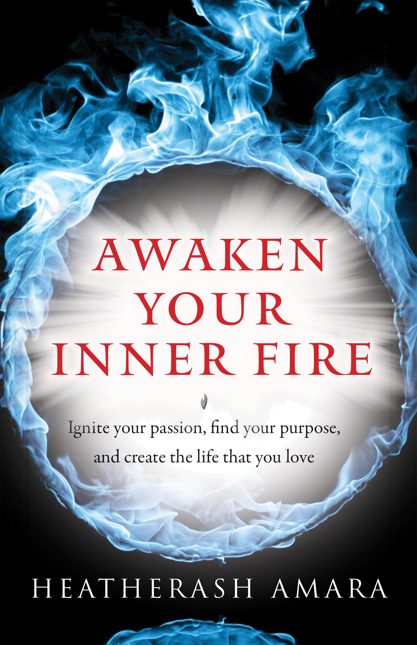Awaken Your Inner Fire By Amara Heatherash Ebook