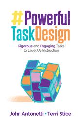 Powerful Task Design: Rigorous and Engaging Tasks to Level Up Instruction