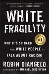 White Fragility: Why It&#x27;s So Hard for White People to Talk About Racism