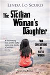 The Sicilian Woman&#x27;s Daughter: Four generations of mafia women