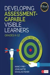 Developing Assessment-Capable Visible Learners, Grades K-12: Maximizing Skill, Will, and Thrill