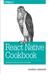React Native Cookbook: Bringing the Web to Native Platforms