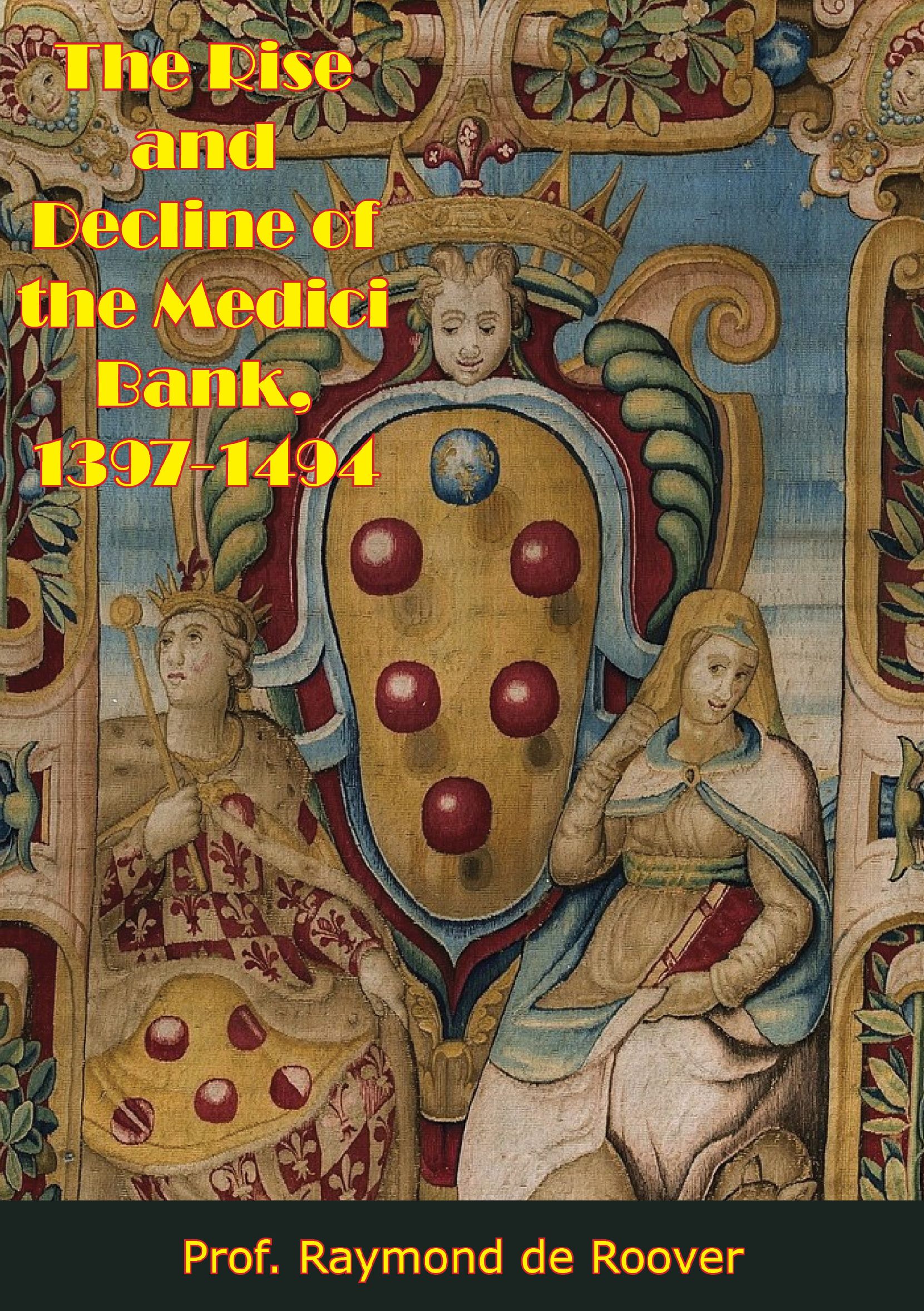 The Rise and Decline of the Medici Bank, 1397-1494 - <10