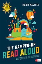 The Ramped-Up Read Aloud: What to Notice as You Turn the Page [Grades PreK-3]